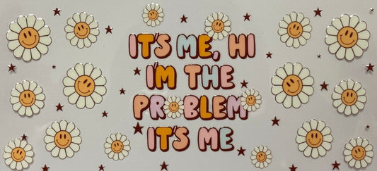 DTF wrap with retro daisy flowers and “It’s me I’m the problem” quote